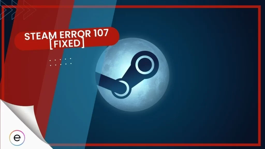 Steam Error 107 - How To Fix?